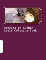 Witches in Autumn Adult Coloring Book: Autumn, Halloween, Anime, and Manga Fantasy Adult Coloring Book 1539503828 Book Cover