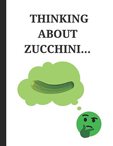 Thinking About Zucchini...: Lined Note Book Journal