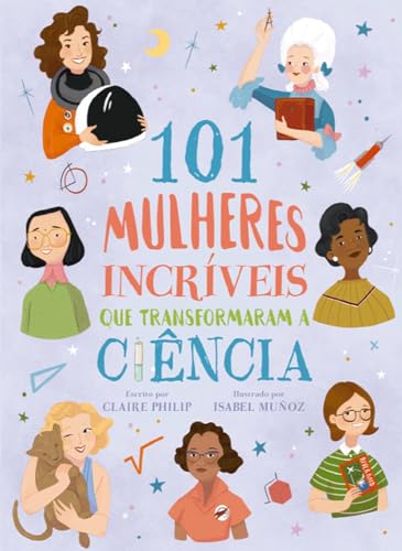 101 mulheres incríveis que transformaram a ciência