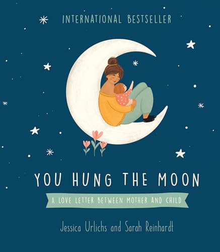 Image of You Hung the Moon: A love letter between Mother and Child.