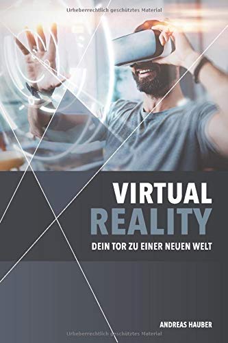 Virtual Reality: Dein Tor zu einer neuen Welt Virtual Reality: Dein Tor zu einer neuen Welt