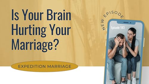 Ep. 183: Why You Keep Seeing the Worst in Your Spouse