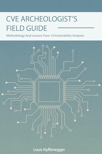 CVE Archeologist's Field Guide: Methodology and lessons from 10 vulnerability analyses