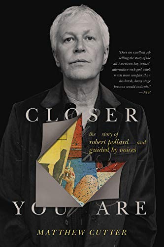 Closer You Are: The Story of Robert Pollard and