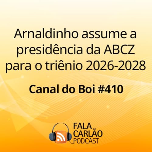 Arnaldinho assume a presid&ecirc;ncia da ABCZ para o tri&ecirc;nio 2026-2028 | Canal do Boi #410