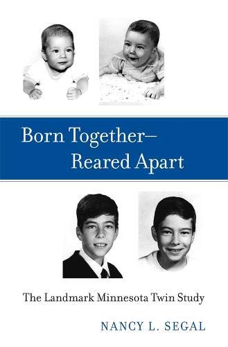 Born TogetherâReared Apart: The Landmark Minnesota Twin Study Born TogetherâReared Apart: The Landmark Minnesota Twin Study