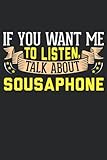 sousaphone lernen  If You Want Me To Listen, Talk About Sousaphone: 6x9 Lined Notebook, Journal, or Diary Gift - 120 Pages For People Who Love Sousaphone