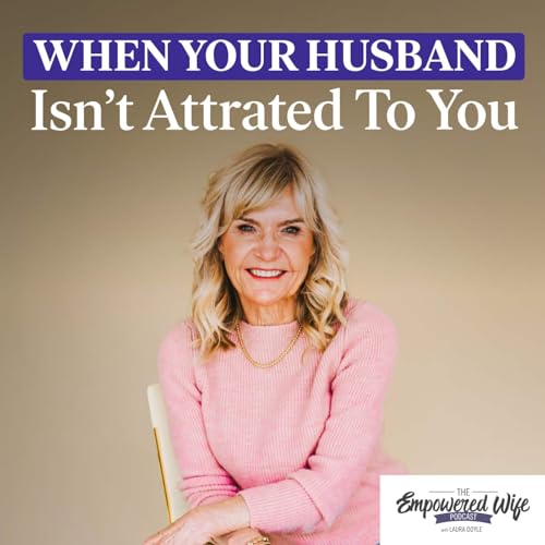 332: When Your Husband Isn't Attracted to You