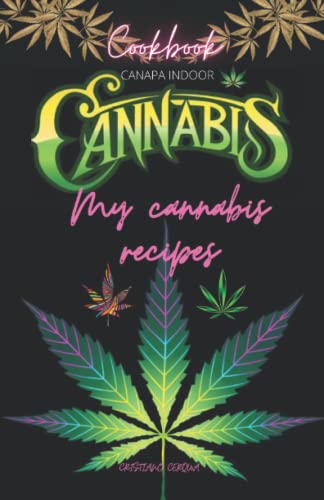 CANNABIS-EMPTY RECIPE BOOK / 100 PAGES / TO ARCHIVE 40 RECIPES / FUNNY PRACTICAL WITH MANY DRAWINGS INHERENT WITH THE THEME OF MARJUANA: My cannabis recipes