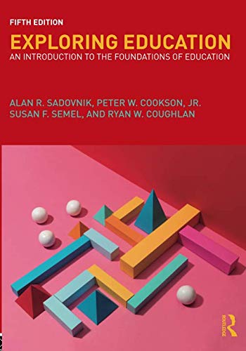 Exploring Education: An Introduction to the Foundations of Education