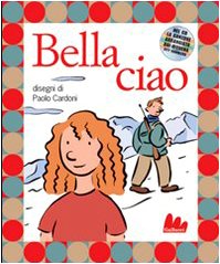 Bella ciao. Ediz. illustrata. Con CD Audio Bella ciao. Ediz. illustrata. Con CD Audio