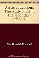 Art as education;: The study of art in the secondary schools, B0007DSFOI Book Cover