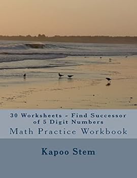 Paperback 30 Worksheets - Find Successor of 5 Digit Numbers: Math Practice Workbook Book