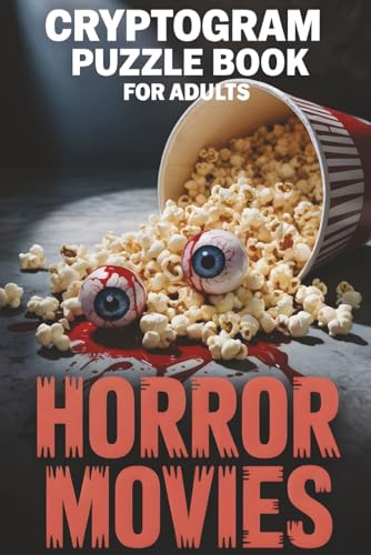 Cryptogram Puzzle Book for Adults about Horror Movies: Large Print Horror Movie Cryptogram Book About Scary Movies, Spooky Characters and More | 6X9 Inches, 150 Pages, 440 Cryptic Puzzles
