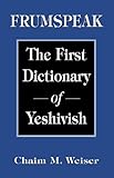 Frumspeak: The First Dictionary of Yeshivish