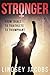 Stronger: From Trials to Triathlete to Triumphant