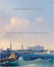 An Autobiography by Theodore Roosevelt book cover