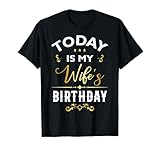 Today is My Wife's Birthday - Happy Birthday Party T-Shirt