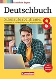  Deutschbuch - Sprach- und Lesebuch - Realschule Bayern 2017 - 8. Jahrgangsstufe: Schulaufgabentrainer mit Lösungen