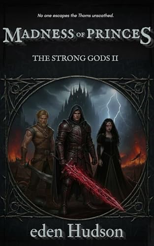 Madness of Princes: A Sword and Sorcery Adventure (The Strong Gods Book 2)
