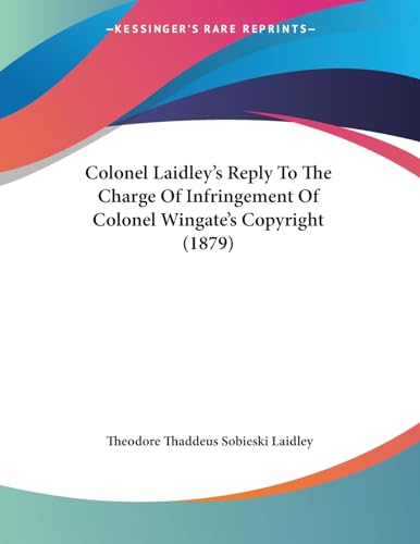 Colonel Laidley's Reply To The Charge Of Infringement Of Colonel Wingate's Copyright (1879)