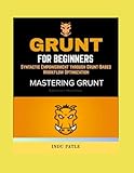 GRUNT FOR BEGINNERS: Syntactic Empowerment through Grunt-Based Workflow Optimization
