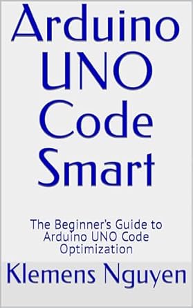 Amazon.com: Arduino UNO Code Smart: The Beginner’s Guide to Arduino UNO ...