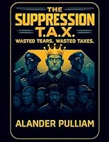 The Supression T.A.X. wasted tears wasted taxes B0G2F9FDCP Book Cover
