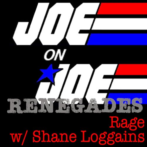 Joe on Joe Renegades: Rage w/ Shane Loggains
