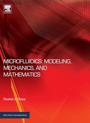 Microfluidics: Modeling, Mechanics and Mathematics (Micro and Nano Technologies)