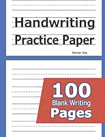 Handwriting Practice Paper: 100 Blank Writing Pages - For Students Learning to Write Letters 1635785014 Book Cover