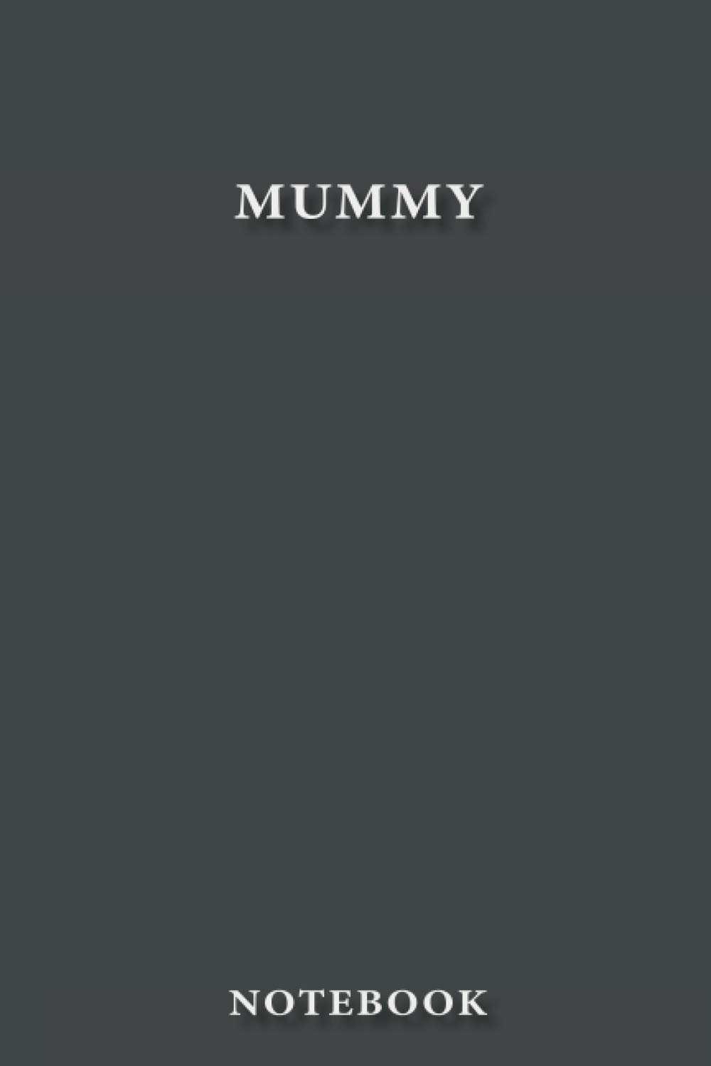 Mummy Notebook: Classy Business Journal for Mummy, Work Notebook Gift, Classic Lined 100 Pages, 6"x9", Premium Matte Finish