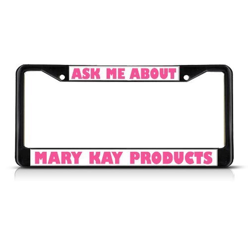 Metal Auto License Plate Frame Car Tag Holder Ask Me About Mary Kay Product Black Heavy Duty