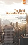 The Multi-Nucleated Church: Towards a Theoretical Framework for Church Planting in High-Density Cities (Metrospiritual Book Series)