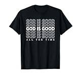 God is Good All The Time Christian Worship Preachers Gift T-Shirt