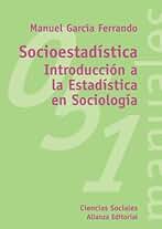 Socioestadística: Introducción a la Estadística en Sociología: Introduccion a La Estadistica En Sociologia / Statistics Introduction in Sociology (El Libro Universitario - Manuales)