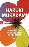 Die Pilgerjahre des farblosen Herrn Tazaki: Roman - Haruki Murakami