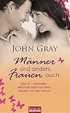 Männer sind anders. Frauen auch.: Der Nr. 1 Bestseller - "Männer sind vom Mars. Frauen von der Venus." - John Gray