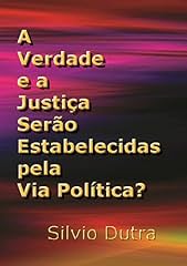 Capa de A Verdade E A Justiça Serão Estabelecidas Pela Via Política?