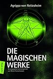 Die magischen Werke - Heinrich C. Agrippa von Nettesheim