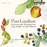 Pure Landlust: Literarische Träumereien vom Leben in der Natur