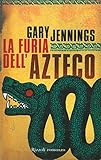 La furia dell'azteco. - JENNINGS Gary -