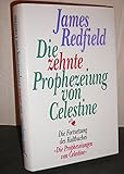 Die zehnte Prophezeiung von Celestine - James. Redfield