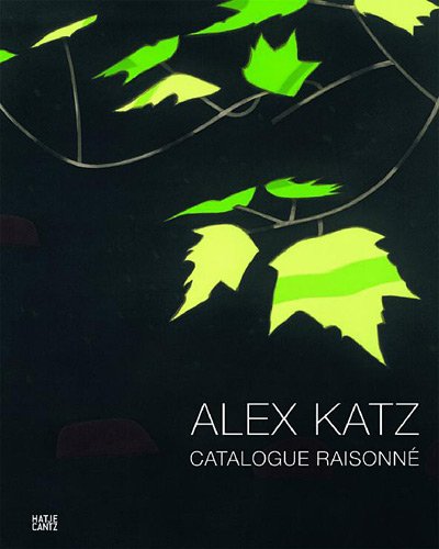 Alex Katz: Prints,  Catalogue Raisonne 1947 - 2011