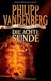 Die achte Sünde: Roman - Philipp Vandenberg