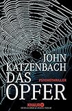 Das Opfer: Psychothriller - John Katzenbach