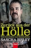 Zurück aus der Hölle: Vom Gewalttäter zum Sozialarbeiter - Sascha Bisley