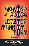 Letzter Mann im Turm: Roman - Aravind Adiga