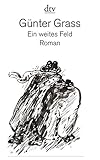 Ein weites Feld: Roman - Günter Grass