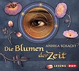 Die Blumen der Zeit - Andrea Schacht